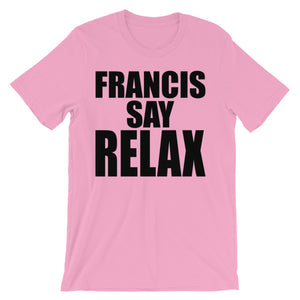 Francis Say Relax (Short Sleeve)